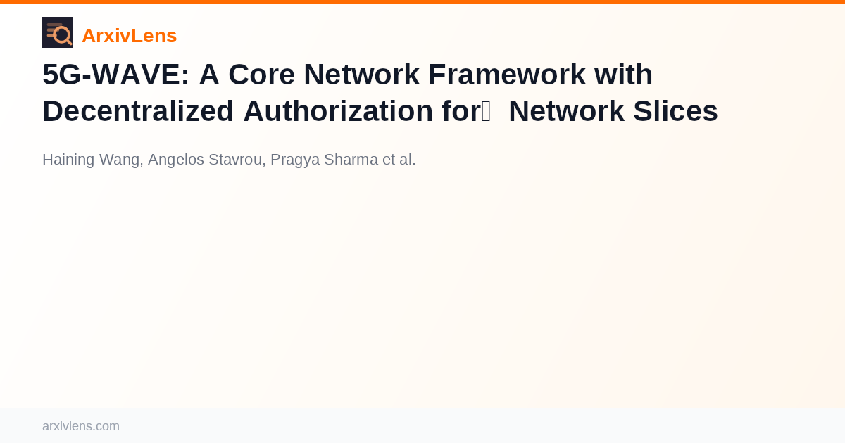 5G-WAVE: A Core Network Framework with Decentralized Authorization for ...