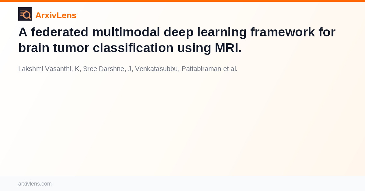 A federated multimodal deep learning framework for brain tumor ...