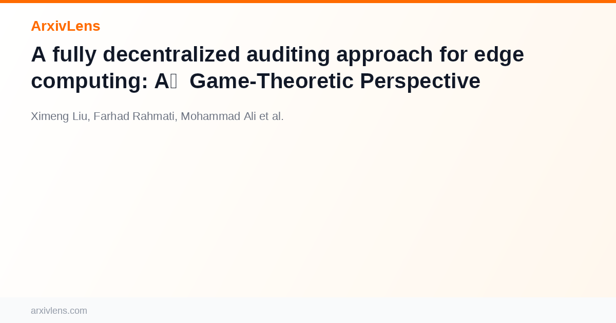 A fully decentralized auditing approach for edge computing: A Game ...