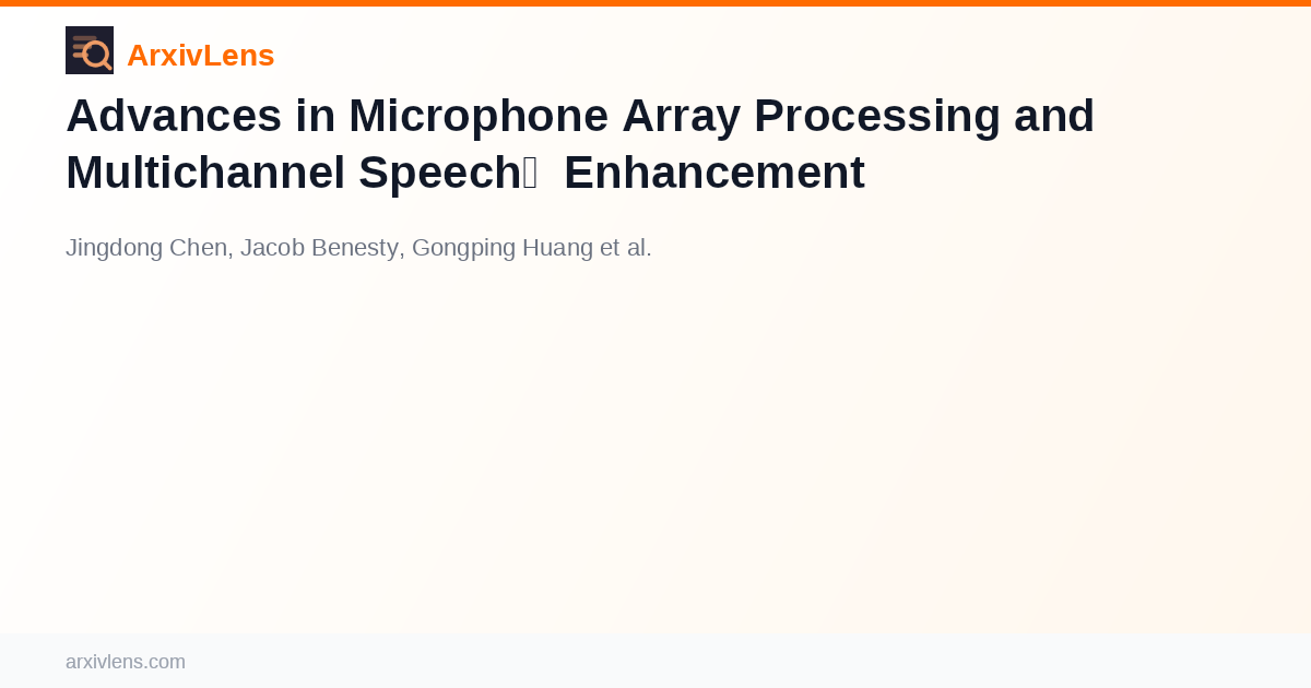 Advances in Microphone Array Processing and Multichannel Speech ...