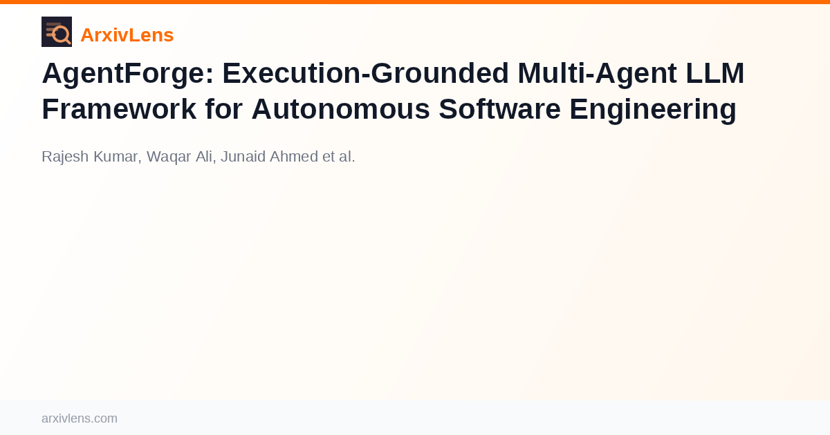 AgentForge: Execution-Grounded Multi-Agent LLM Framework for Autonomous ...