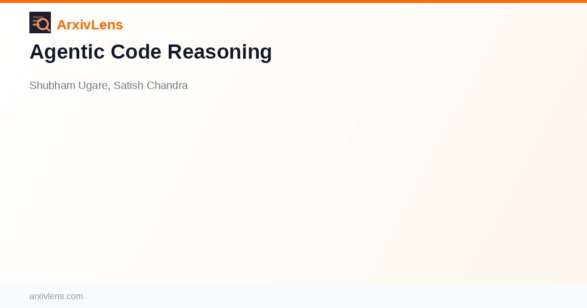 Agentic Code Reasoning - AI Research Paper Analysis | ArxivLens - ArxivLens