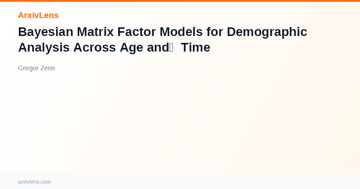 Bayesian Matrix Factor Models for Demographic Analysis Across Age and ...
