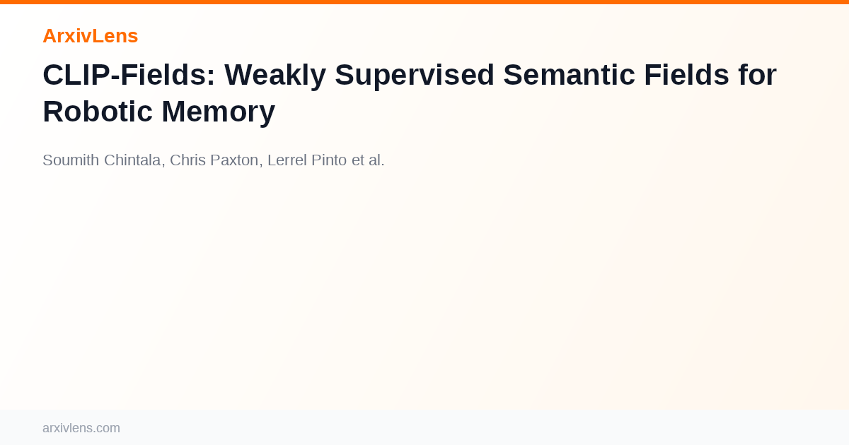 CLIP-Fields: Weakly Supervised Semantic Fields for Robotic Memory - AI ...