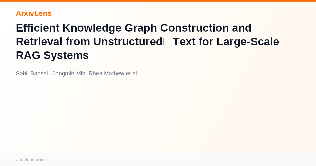Efficient Knowledge Graph Construction and Retrieval from Unstructured ...