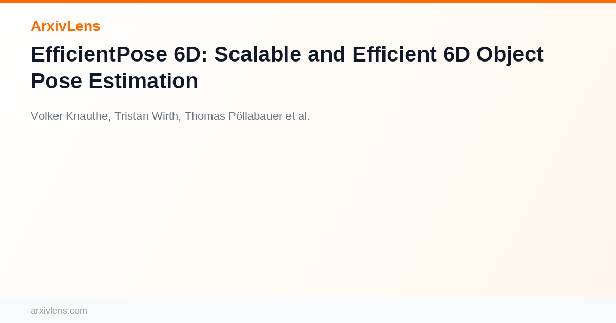 EfficientPose 6D: Scalable and Efficient 6D Object Pose Estimation - AI ...