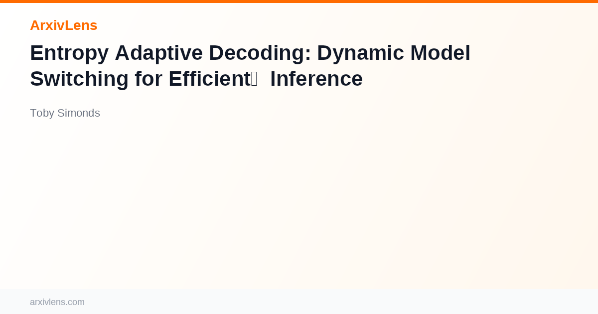 Entropy Adaptive Decoding: Dynamic Model Switching for Efficient ...