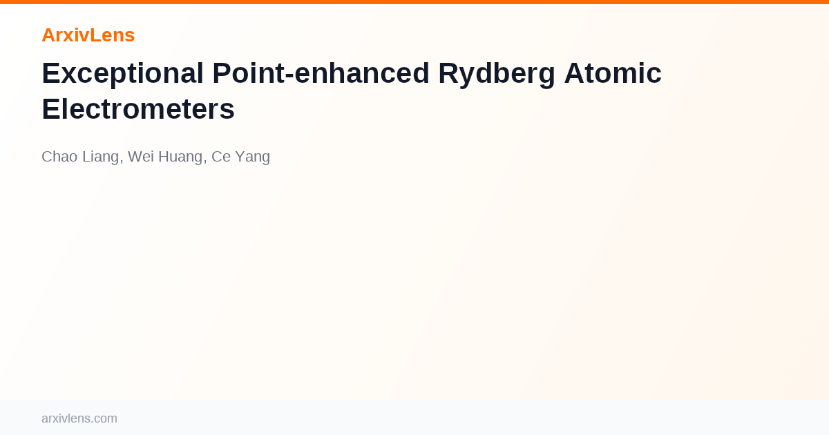 Exceptional Point-enhanced Rydberg Atomic Electrometers - AI Research ...