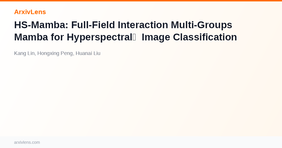 HS-Mamba: Full-Field Interaction Multi-Groups Mamba for Hyperspectral ...