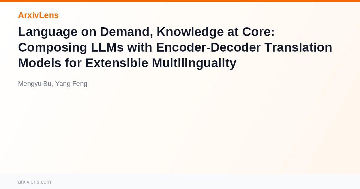 Language on Demand, Knowledge at Core: Composing LLMs with Encoder ...