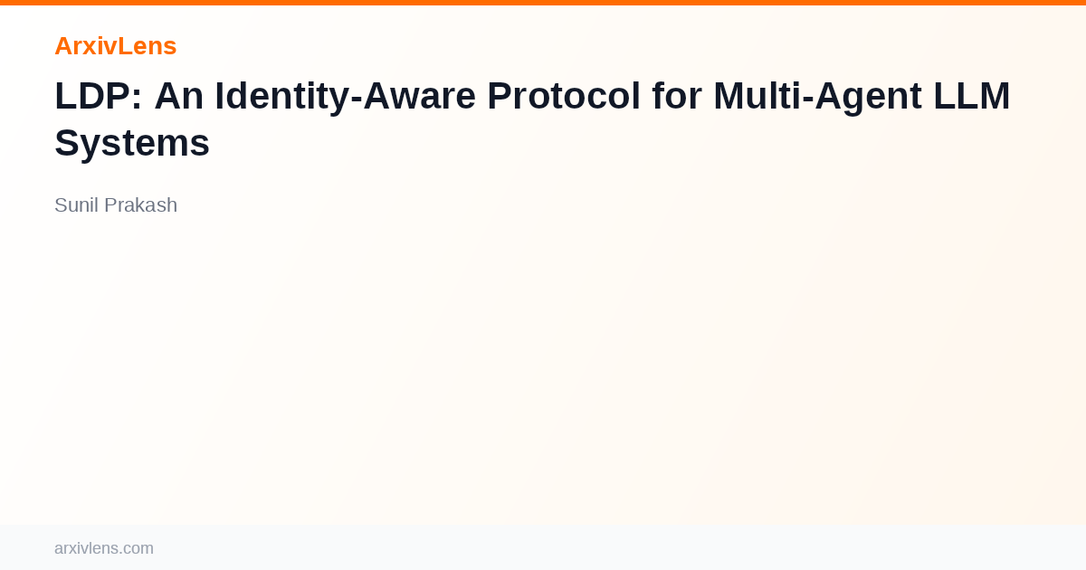 LDP: An Identity-Aware Protocol for Multi-Agent LLM Systems - AI ...