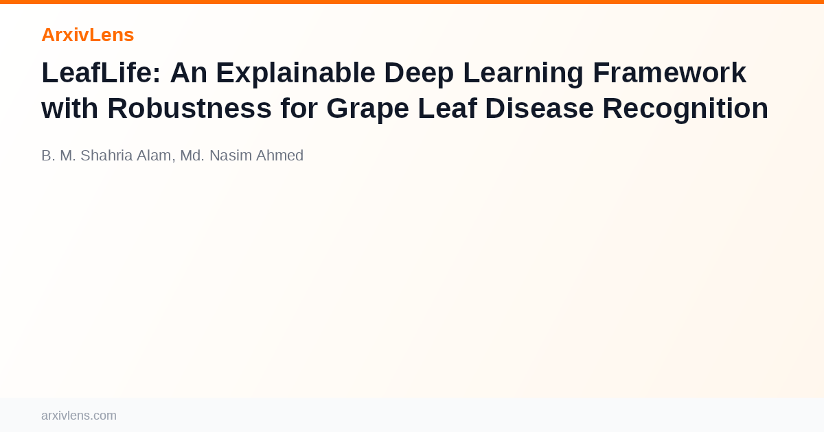 LeafLife: An Explainable Deep Learning Framework with Robustness for ...