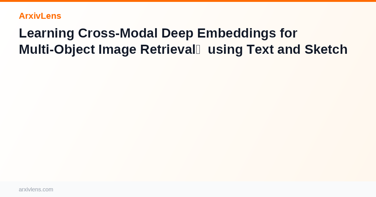 Learning Cross-Modal Deep Embeddings for Multi-Object Image Retrieval ...