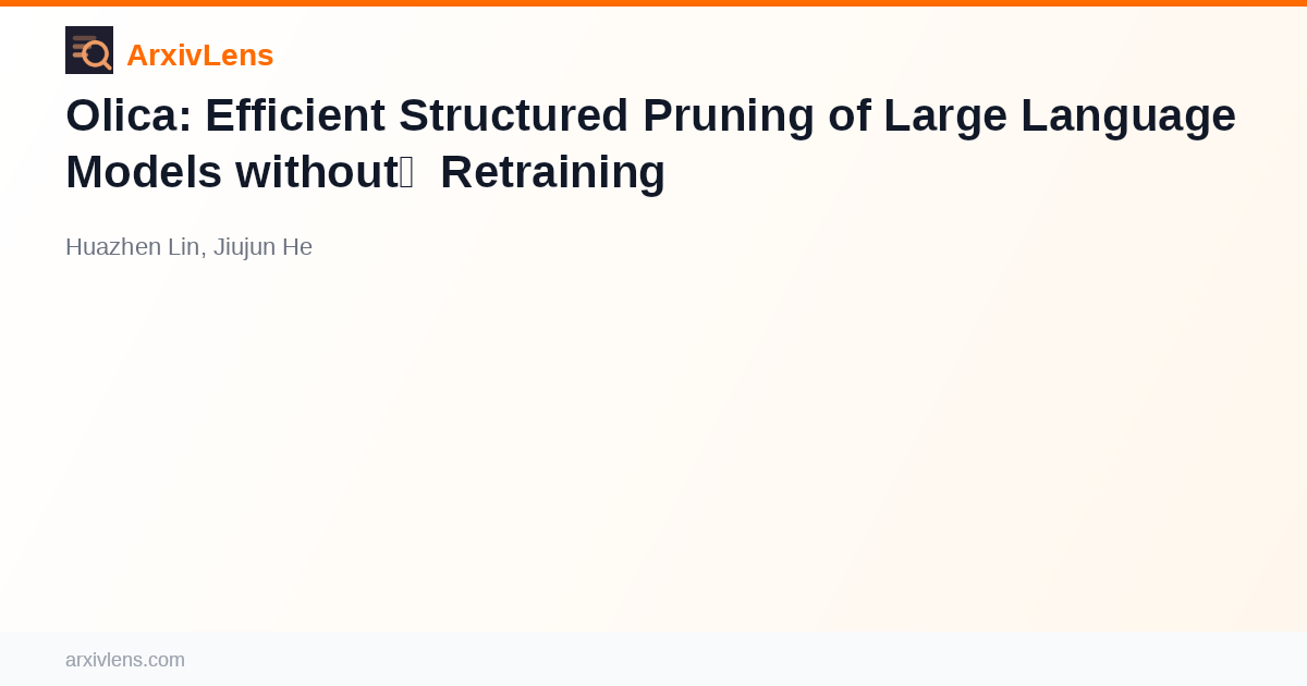 Olica: Efficient Structured Pruning of Large Language Models without ...