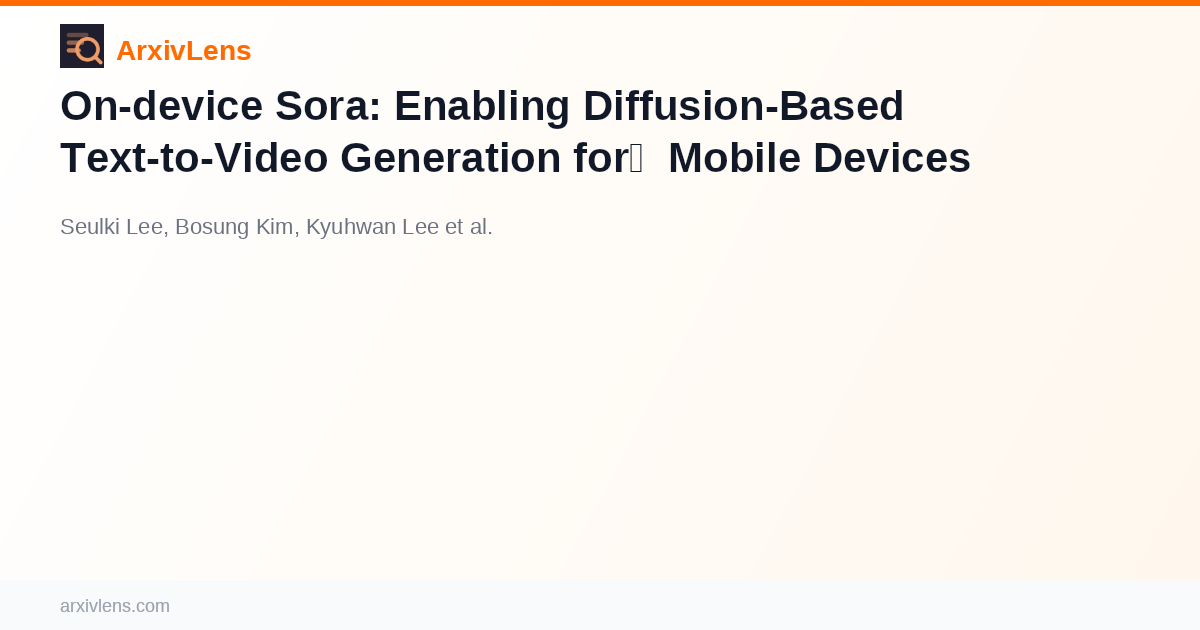 Sora Diffusion On-device Sora: Enabling Diffusion-Based Text-to-Video Generation for ...