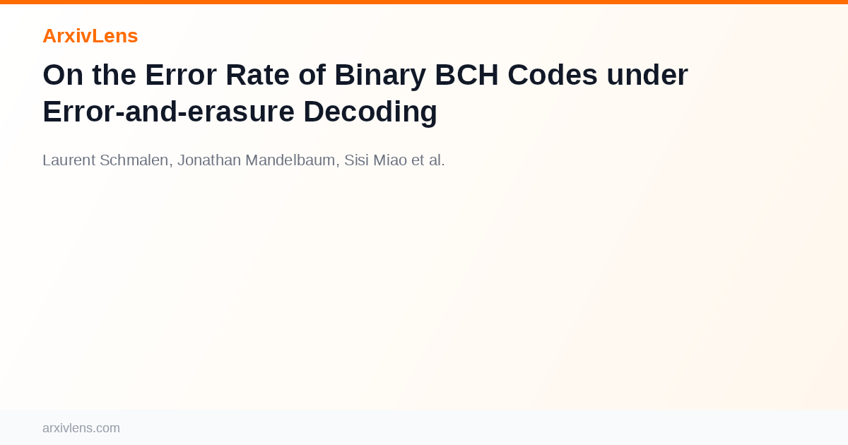 On the Error Rate of Binary BCH Codes under Error-and-erasure Decoding ...