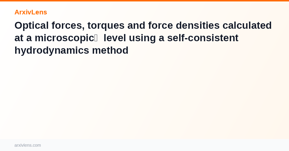 Optical forces, torques and force densities calculated at a microscopic ...