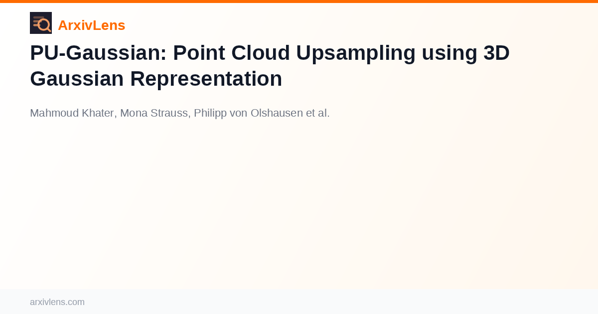PU-Gaussian: Point Cloud Upsampling using 3D Gaussian Representation ...