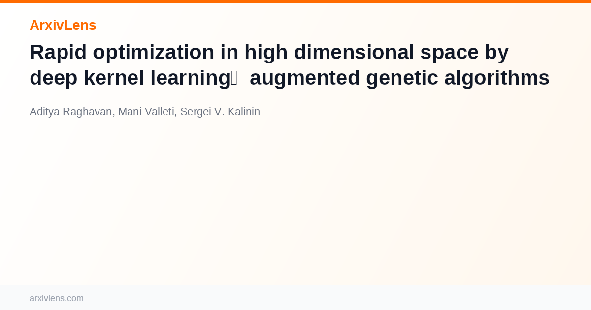 Rapid optimization in high dimensional space by deep kernel learning ...