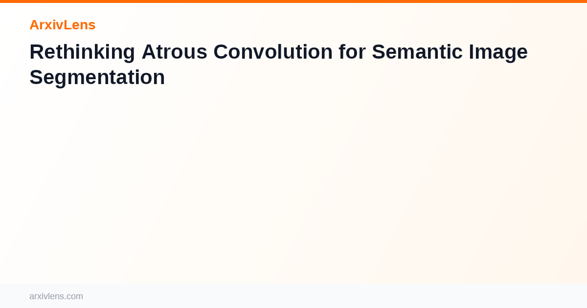 Rethinking Atrous Convolution for Semantic Image Segmentation - AI ...
