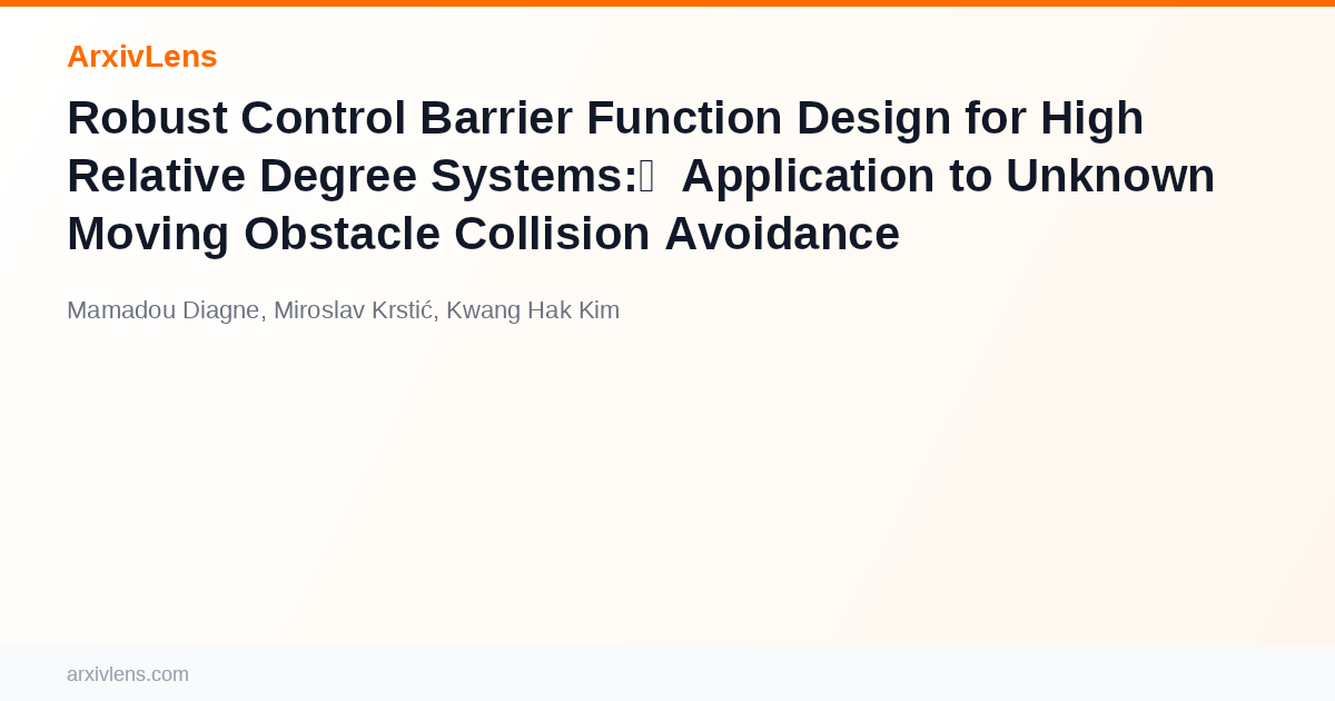 Robust Control Barrier Function Design for High Relative Degree Systems ...