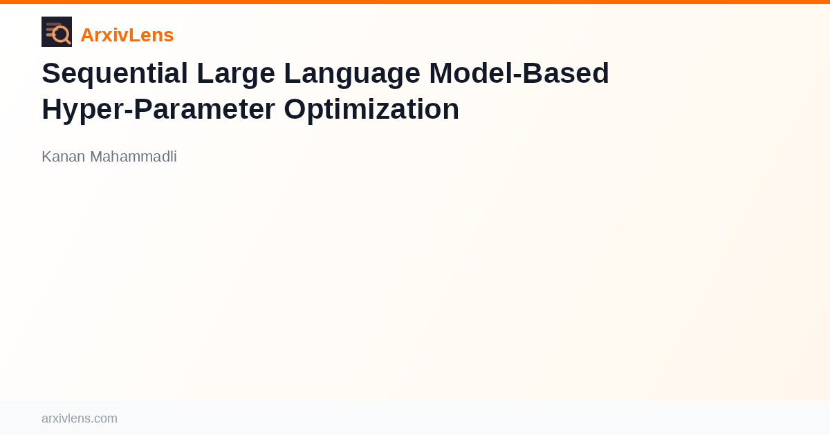 Sequential Large Language Model-Based Hyper-Parameter Optimization - AI ...