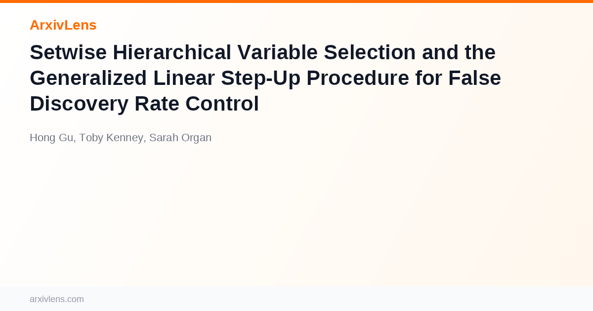 Setwise Hierarchical Variable Selection and the Generalized Linear Step ...