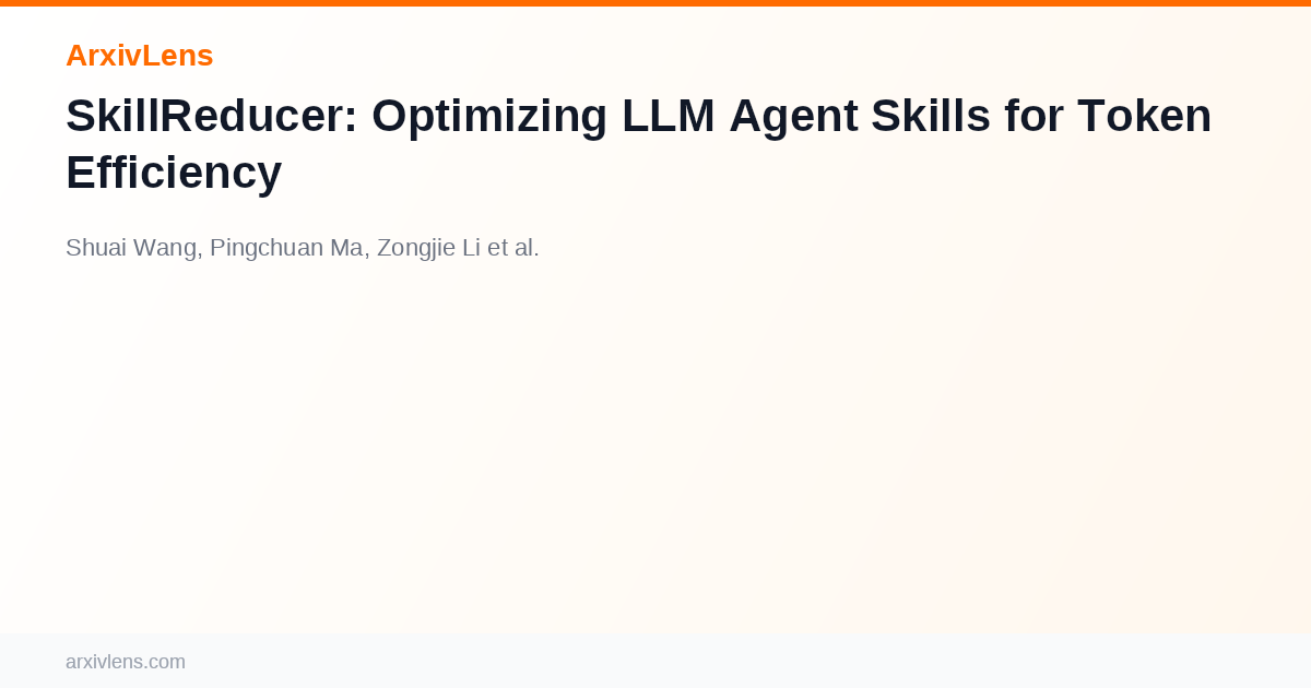 SkillReducer: Optimizing LLM Agent Skills for Token Efficiency - AI ...