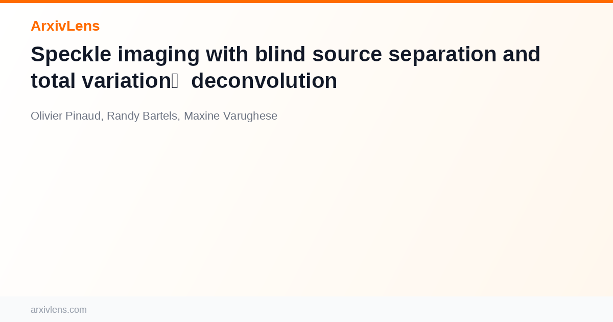 Speckle imaging with blind source separation and total variation ...
