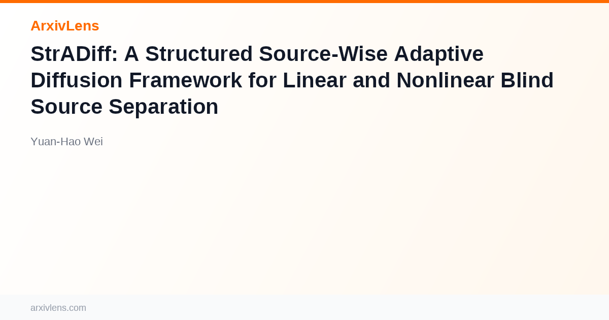 Structured Separation StrADiff: A Structured Source-Wise Adaptive Diffusion Framework for ...