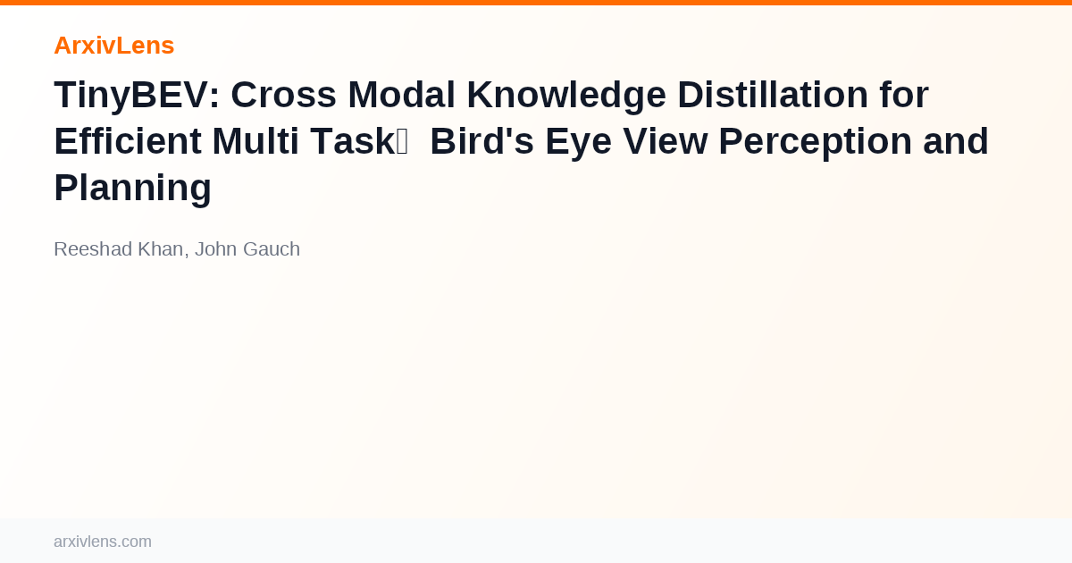TinyBEV: Cross Modal Knowledge Distillation for Efficient Multi Task ...